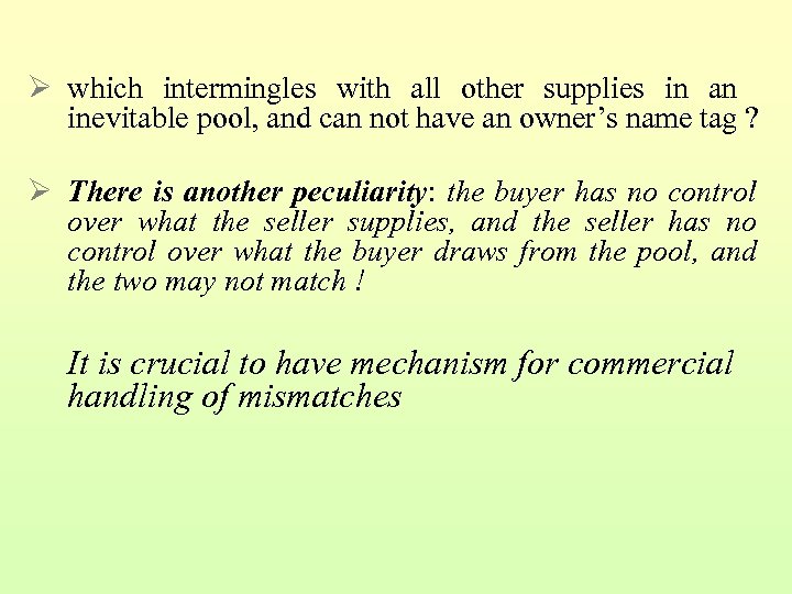 Ø which intermingles with all other supplies in an inevitable pool, and can not