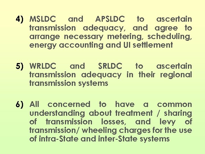 4) MSLDC and APSLDC to ascertain transmission adequacy, and agree to arrange necessary metering,