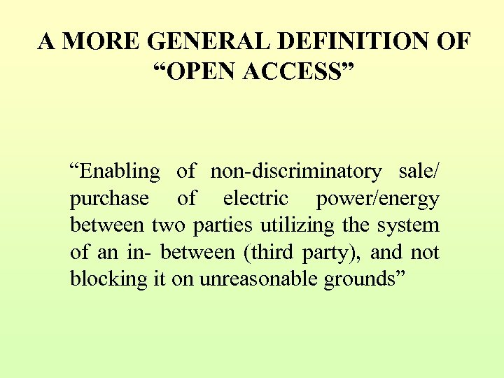 A MORE GENERAL DEFINITION OF “OPEN ACCESS” “Enabling of non-discriminatory sale/ purchase of electric