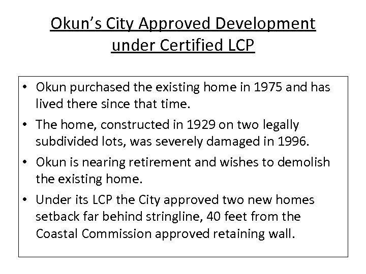 Okun’s City Approved Development under Certified LCP • Okun purchased the existing home in