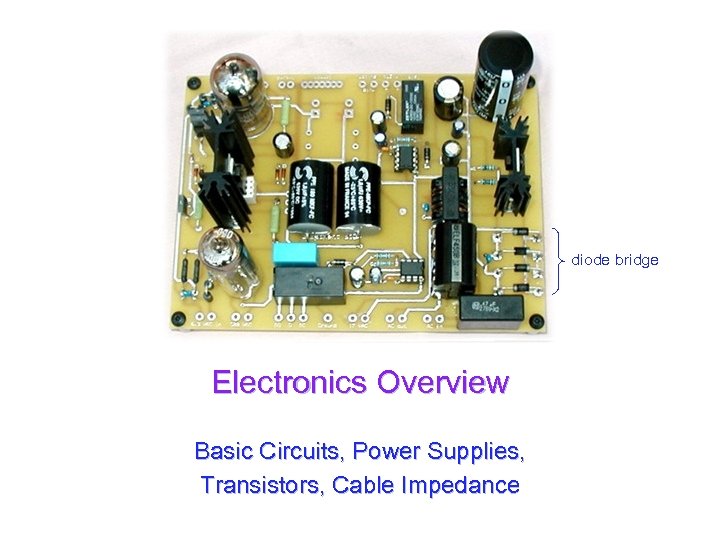 diode bridge Electronics Overview Basic Circuits, Power Supplies, Transistors, Cable Impedance 