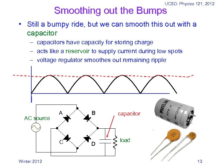 UCSD: Physics 121; 2012 Smoothing out the Bumps • Still a bumpy ride, but