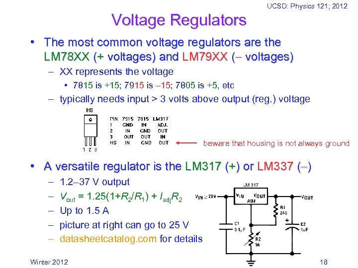 UCSD: Physics 121; 2012 Voltage Regulators • The most common voltage regulators are the