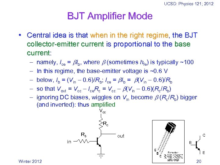 UCSD: Physics 121; 2012 BJT Amplifier Mode • Central idea is that when in