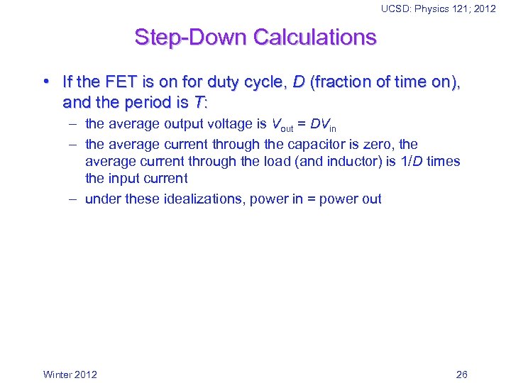 UCSD: Physics 121; 2012 Step-Down Calculations • If the FET is on for duty
