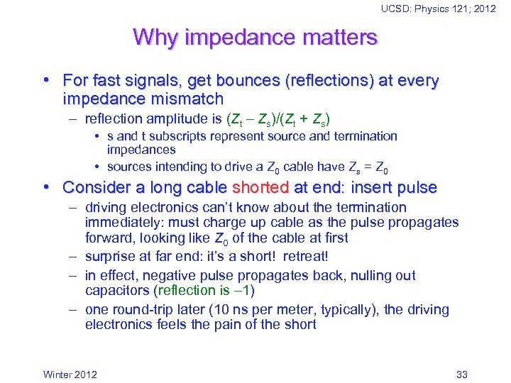 UCSD: Physics 121; 2012 Why impedance matters • For fast signals, get bounces (reflections)