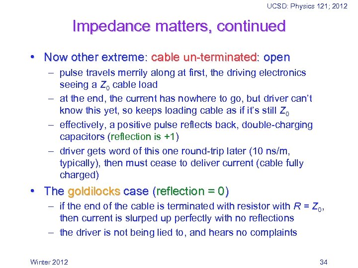 UCSD: Physics 121; 2012 Impedance matters, continued • Now other extreme: cable un-terminated: open