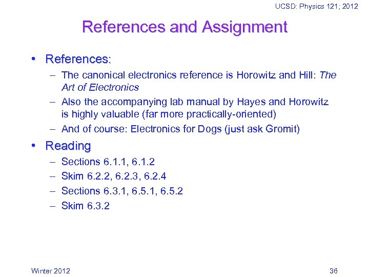 UCSD: Physics 121; 2012 References and Assignment • References: – The canonical electronics reference