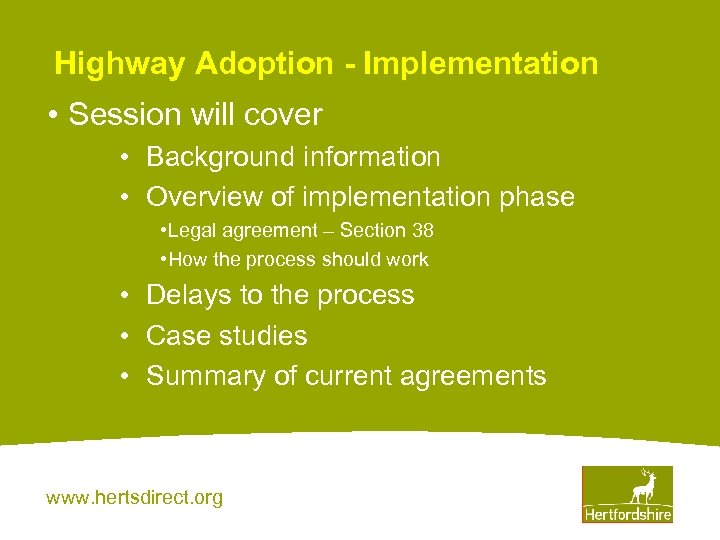 Highway Adoption - Implementation • Session will cover • Background information • Overview of