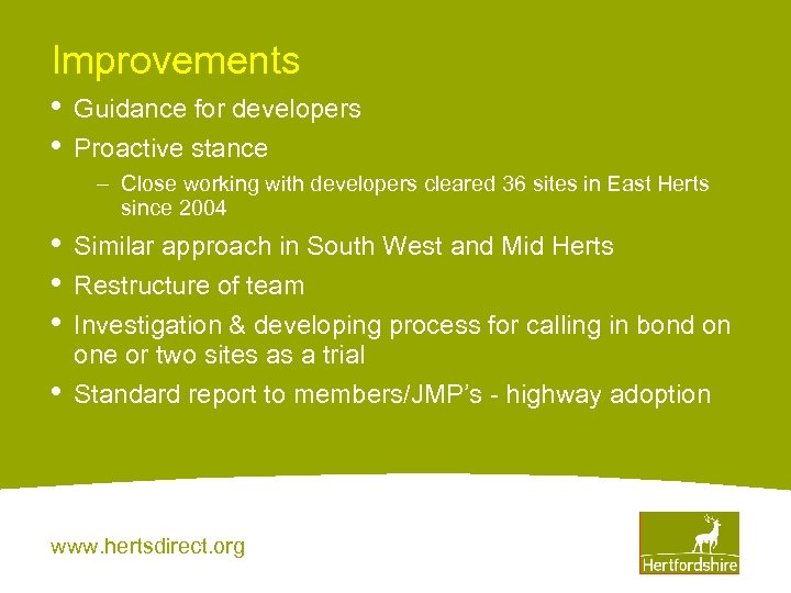 Improvements • • Guidance for developers Proactive stance – Close working with developers cleared