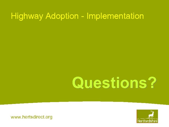 Highway Adoption - Implementation Questions? www. hertsdirect. org 