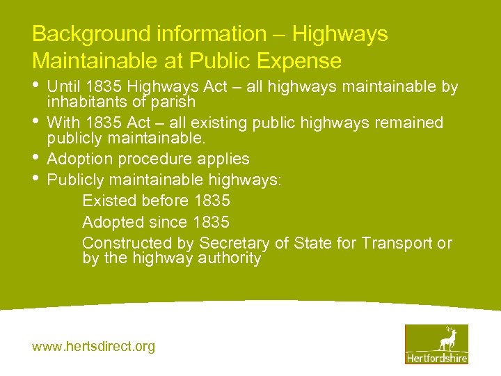 Background information – Highways Maintainable at Public Expense • Until 1835 Highways Act –
