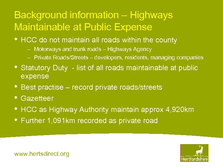 Background information – Highways Maintainable at Public Expense • HCC do not maintain all