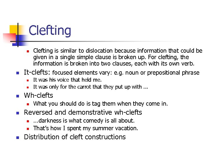 Clefting n n It-clefts: focused elements vary: e. g. noun or prepositional phrase n