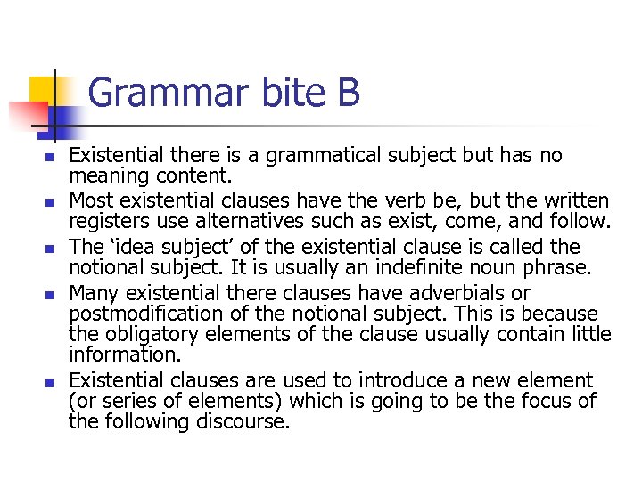 Grammar bite B n n n Existential there is a grammatical subject but has
