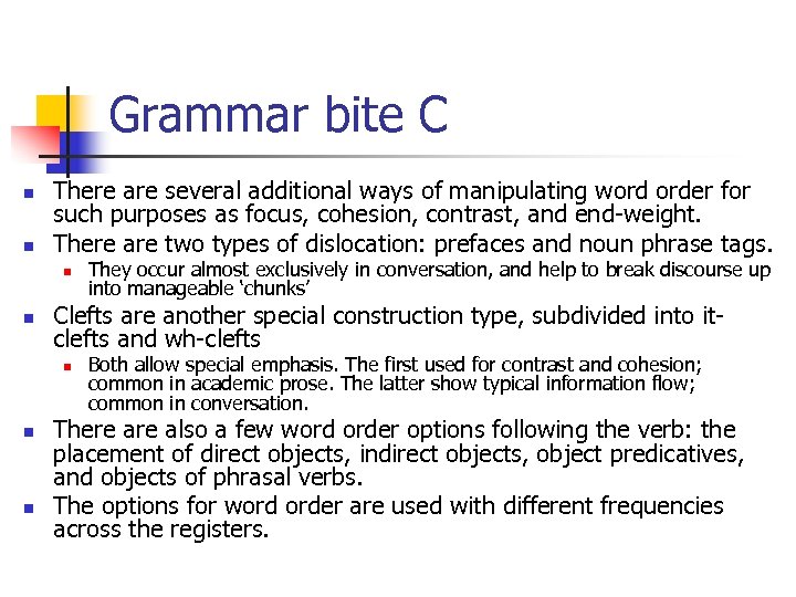 Grammar bite C n n There are several additional ways of manipulating word order
