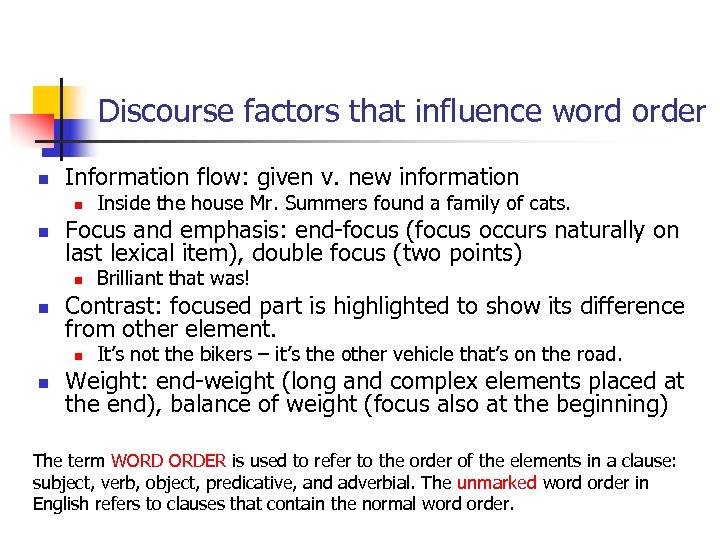 Discourse factors that influence word order n Information flow: given v. new information n