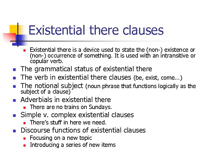 Existential there clauses n Existential there is a device used to state the (non-)