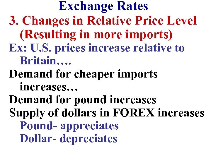 Exchange Rates 3. Changes in Relative Price Level (Resulting in more imports) Ex: U.