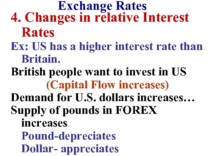 Exchange Rates 4. Changes in relative Interest Rates Ex: US has a higher interest