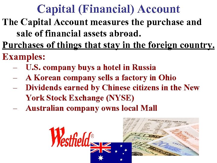 Capital (Financial) Account The Capital Account measures the purchase and sale of financial assets