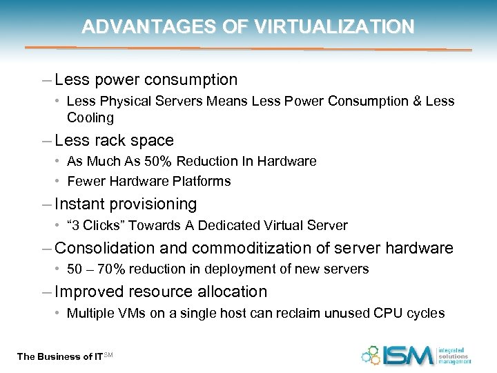 ADVANTAGES OF VIRTUALIZATION – Less power consumption • Less Physical Servers Means Less Power