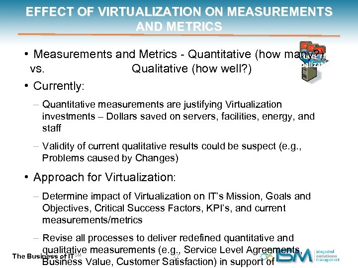 EFFECT OF VIRTUALIZATION ON MEASUREMENTS AND METRICS • Measurements and Metrics - Quantitative (how