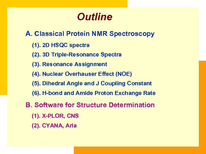 Outline A. Classical Protein NMR Spectroscopy (1). 2 D HSQC spectra (2). 3 D