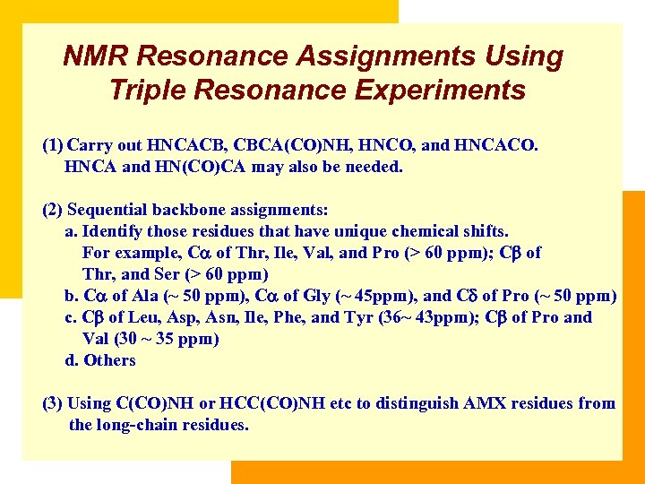 NMR Resonance Assignments Using Triple Resonance Experiments (1) Carry out HNCACB, CBCA(CO)NH, HNCO, and