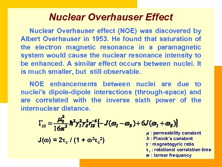 Nuclear Overhauser Effect Nuclear Overhauser effect (NOE) was discovered by Albert Overhauser in 1953.