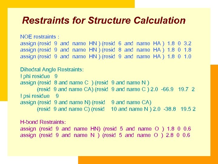 Restraints for Structure Calculation NOE restraints : assign (resid 9 and name HN )