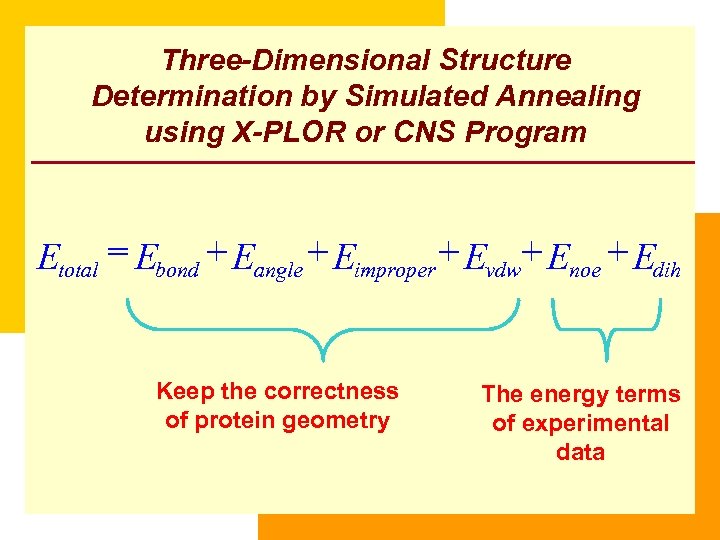 Three-Dimensional Structure Determination by Simulated Annealing using X-PLOR or CNS Program Etotal = Ebond