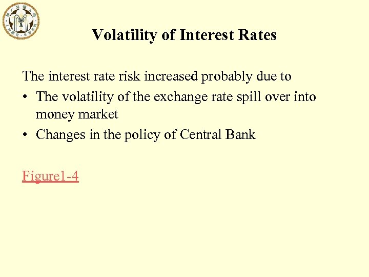 Volatility of Interest Rates The interest rate risk increased probably due to • The