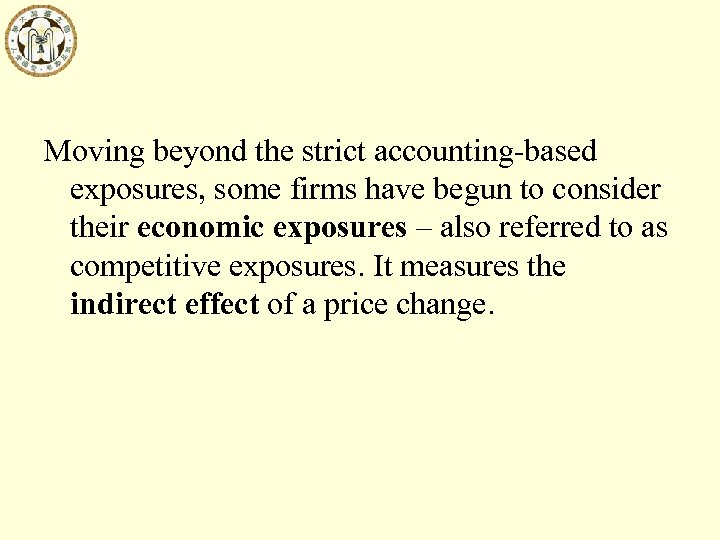 Moving beyond the strict accounting-based exposures, some firms have begun to consider their economic
