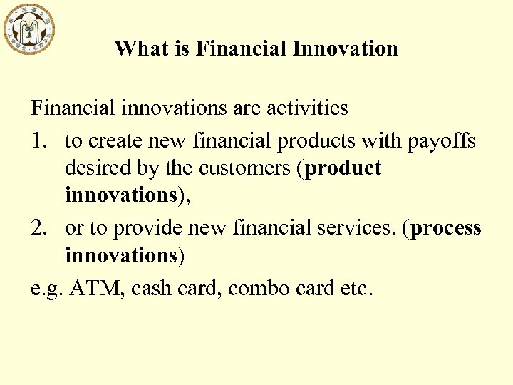 What is Financial Innovation Financial innovations are activities 1. to create new financial products
