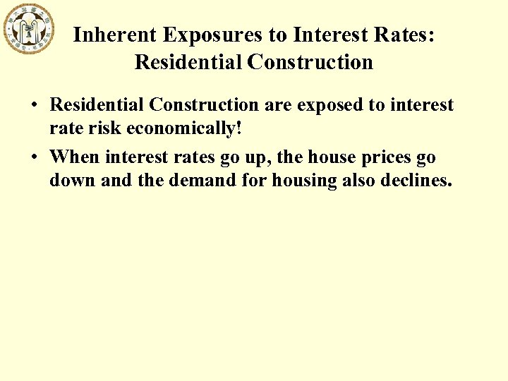 Inherent Exposures to Interest Rates: Residential Construction • Residential Construction are exposed to interest