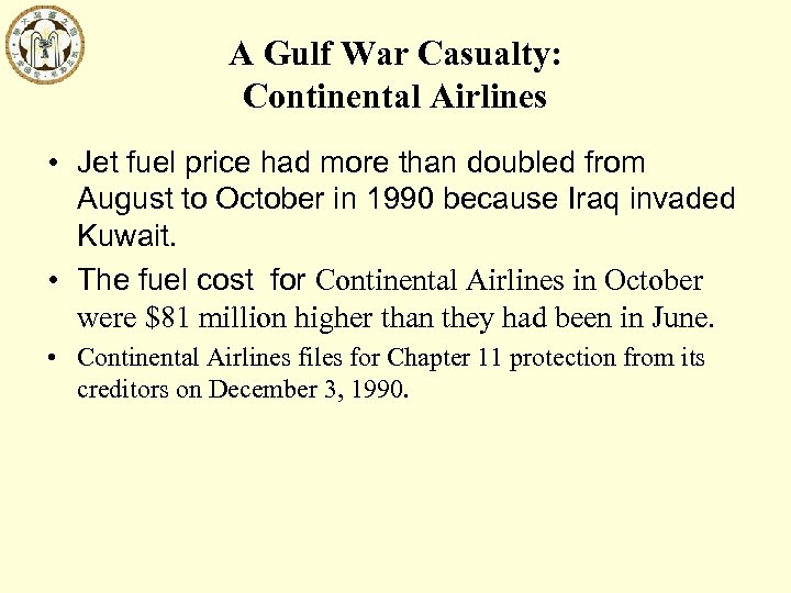 A Gulf War Casualty: Continental Airlines • Jet fuel price had more than doubled