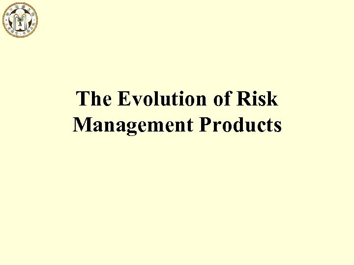 The Evolution of Risk Management Products 