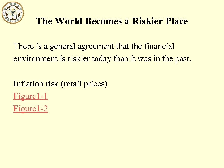 The World Becomes a Riskier Place There is a general agreement that the financial