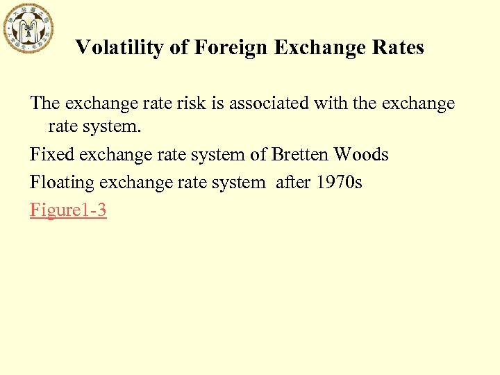 Volatility of Foreign Exchange Rates The exchange rate risk is associated with the exchange