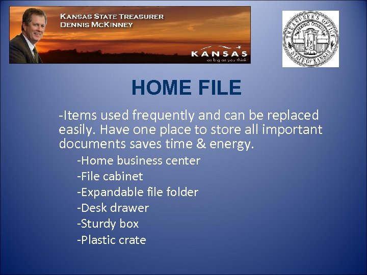 HOME FILE -Items used frequently and can be replaced easily. Have one place to