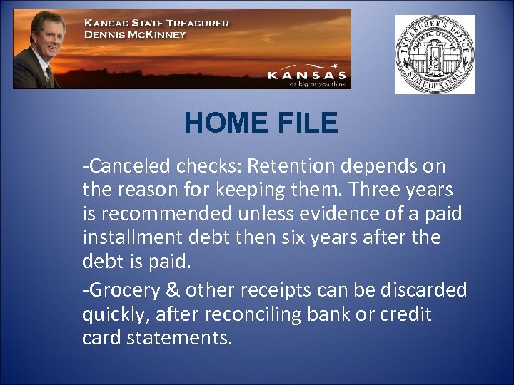 HOME FILE -Canceled checks: Retention depends on the reason for keeping them. Three years