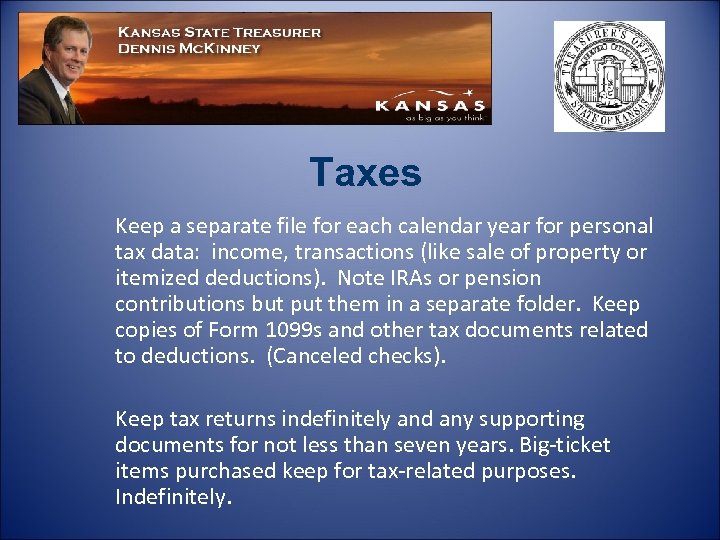 Taxes Keep a separate file for each calendar year for personal tax data: income,
