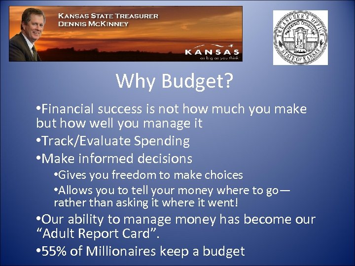 Why Budget? • Financial success is not how much you make but how well