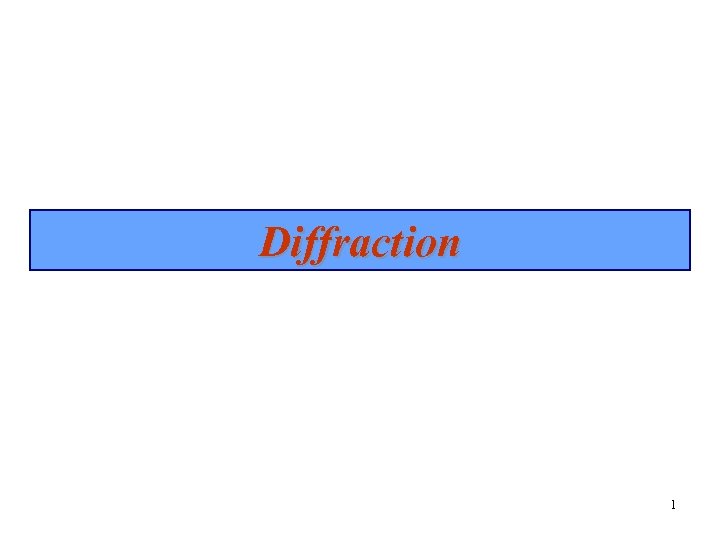 Diffraction 1 