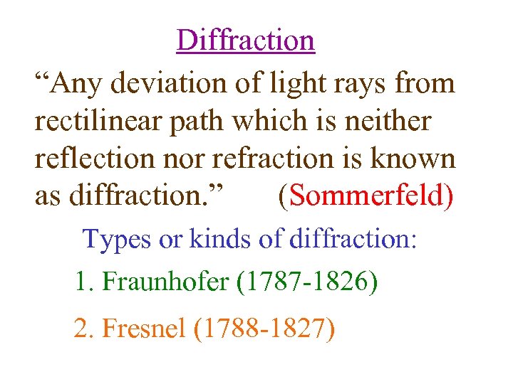 Diffraction “Any deviation of light rays from rectilinear path which is neither reflection nor