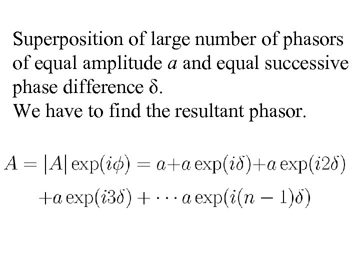 Superposition of large number of phasors of equal amplitude a and equal successive phase