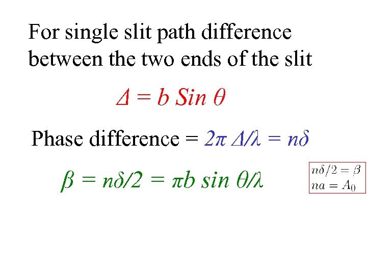 For single slit path difference between the two ends of the slit Δ =