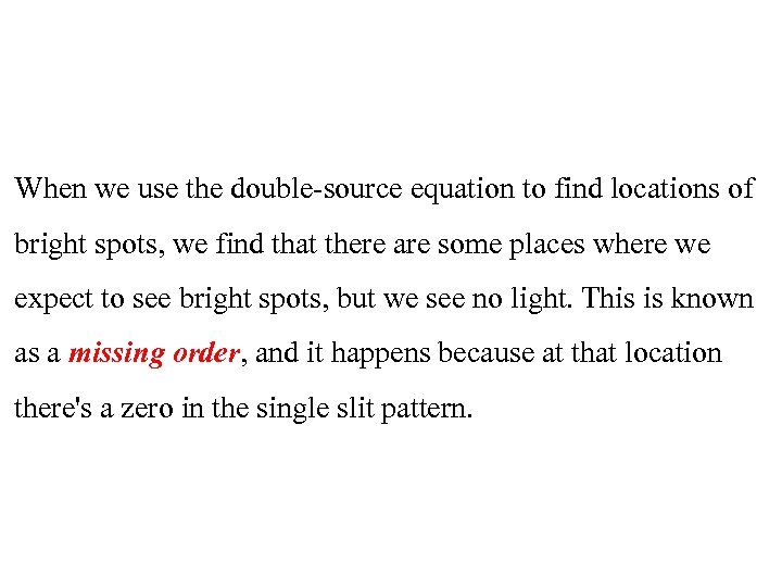 When we use the double-source equation to find locations of bright spots, we find