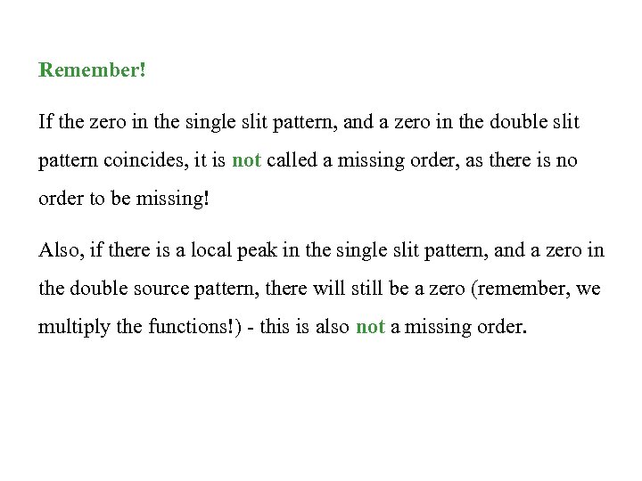 Remember! If the zero in the single slit pattern, and a zero in the